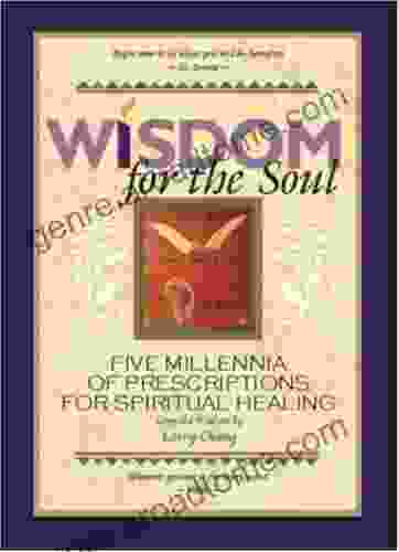 Wisdom For The Soul: Five Millennia Of Prescriptions For Spiritual Healing