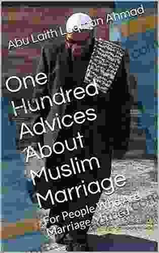 One Hundred Advices About Muslim Marriage: For People Who Are Marriage Minded