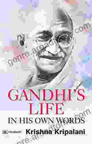 Gandhi S Life In His Own Words