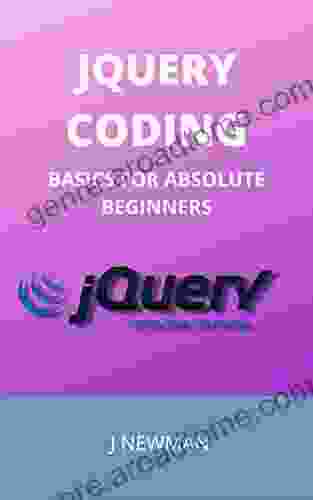 JQUERY CODING: BASICS FOR ABSOLUTE BEGINNERS: STEP BY STEP GUIDE TO LEARN CODING QUICKLY