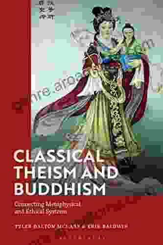 Classical Theism And Buddhism: Connecting Metaphysical And Ethical Systems