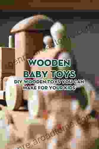 Wooden Baby Toys: DIY Wooden Toys You Can Make For Your Kids