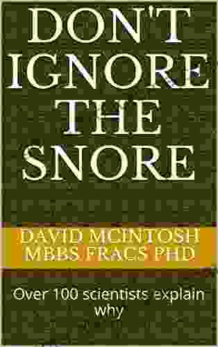 Don T Ignore The Snore: Over 100 Scientists Explain Why