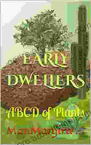 EARLY DWELLERS: ABCD Of Plants