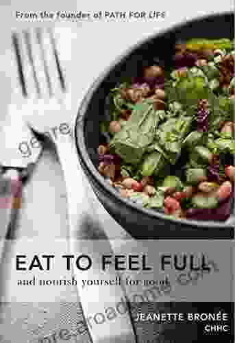 EAT TO FEEL FULL: And Nourish Yourself For Good