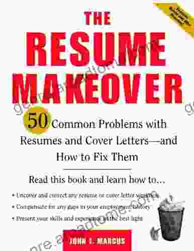 The Resume Makeover: 50 Common Problems With Resumes And Cover Letters And How To Fix Them