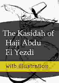 The Kasidah of Haji Abdu El Yezdi: with illustration