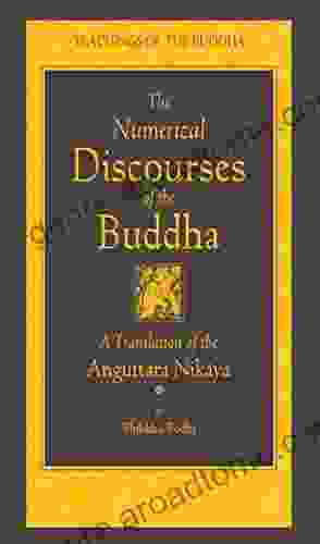 The Numerical Discourses of the Buddha: A Complete Translation of the Anguttara Nikaya (The Teachings of the Buddha)