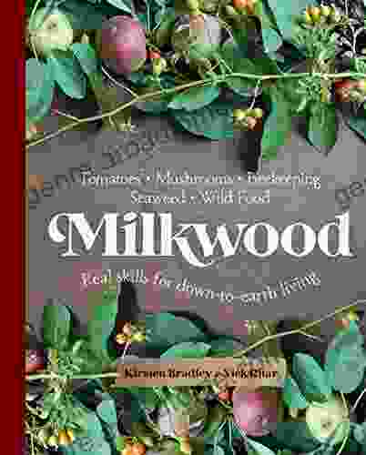 Milkwood: Real Skills For Down To Earth Living