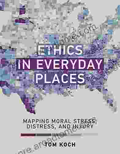 Ethics In Everyday Places: Mapping Moral Stress Distress And Injury (Basic Bioethics)