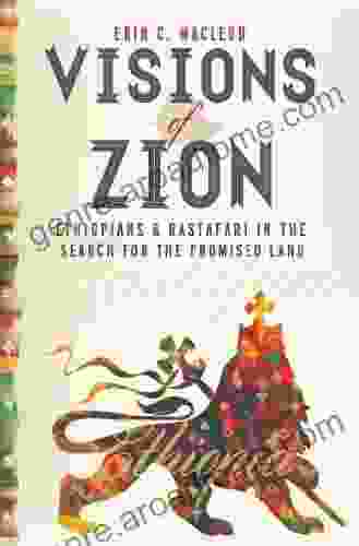 Visions of Zion: Ethiopians and Rastafari in the Search for the Promised Land