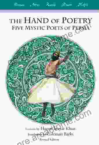 The Hand Of Poetry: Five Mystic Poets Of Persia