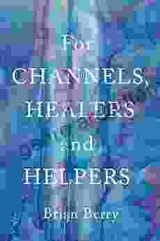 For Channels Healers And Helpers