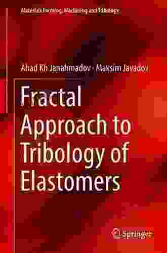 Fractal Approach To Tribology Of Elastomers (Materials Forming Machining And Tribology)