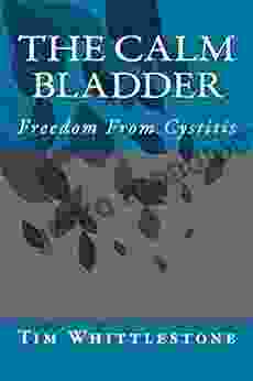 The Calm Bladder: Freedom From Cystitis