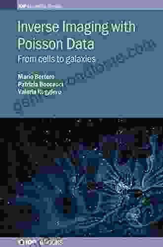 Inverse Imaging With Poisson Data: From Cells To Galaxies (IOP Expanding Physics)