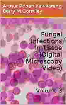 Fungal Infections In Tissue (Digital Microscopy Video): Volume 3