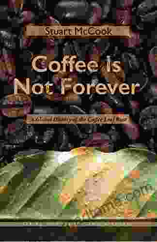 Coffee Is Not Forever: A Global History Of The Coffee Leaf Rust (Ecology History)