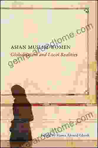 Asian Muslim Women: Globalization And Local Realities (SUNY Genders In The Global South)