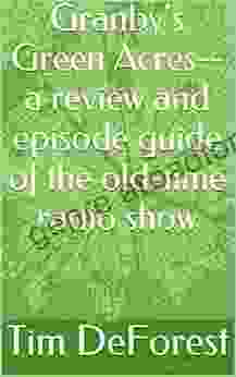 Granby s Green Acres a review and episode guide of the old time radio show (OTR Reviews and episode guides 1)