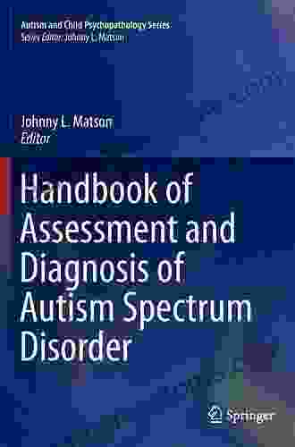 Handbook of Assessment and Diagnosis of Autism Spectrum Disorder (Autism and Child Psychopathology 0)