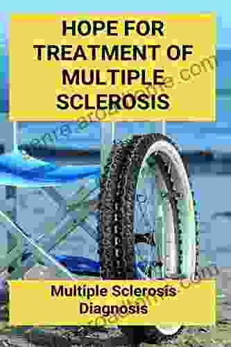 Hope For Treatment Of Multiple Sclerosis: Multiple Sclerosis Diagnosis: Multiple Sclerosis Society Phone Number