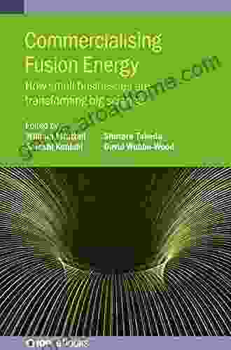 Commercialising Fusion Energy: How Small Businesses Are Transforming Big Science (IOP Ebooks)