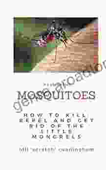 MOSQUITOES: How To KILL REPEL And Get Rid Of The LITTLE MONGRELS NOW