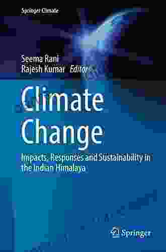 Climate Change: Impacts Responses And Sustainability In The Indian Himalaya (Springer Climate)