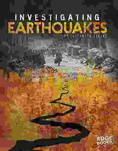 Investigating Earthquakes (Investigating Natural Disasters)