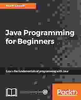 Java Programming For Beginners: Learn The Fundamentals Of Programming With Java