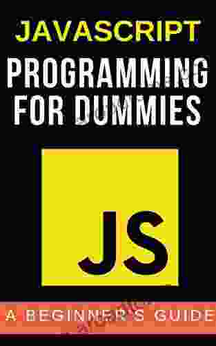 javascript programming for dummies: A Beginner s Guide