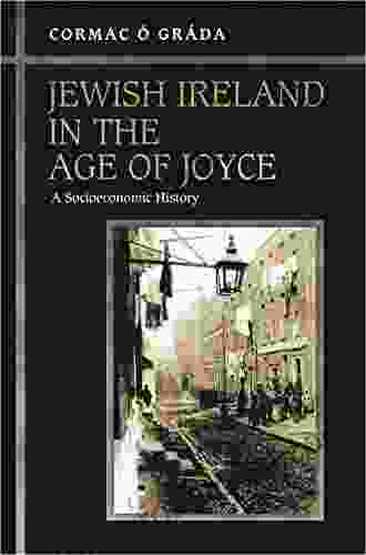 Jewish Ireland In The Age Of Joyce: A Socioeconomic History