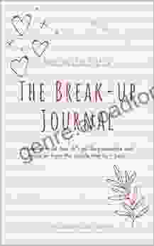 The Break Up Journal : A journal to let that sh*t go Be productive and forget about the people that hurt you