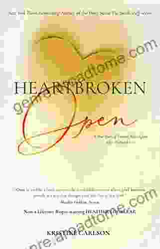 Heartbroken Open: A True Story Of Coming Alive Again After Profound Loss