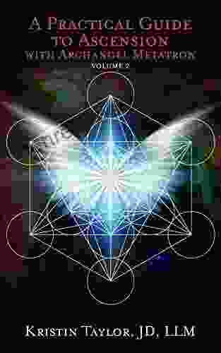 A Practical Guide To Ascension With Archangel Metatron Volume 2