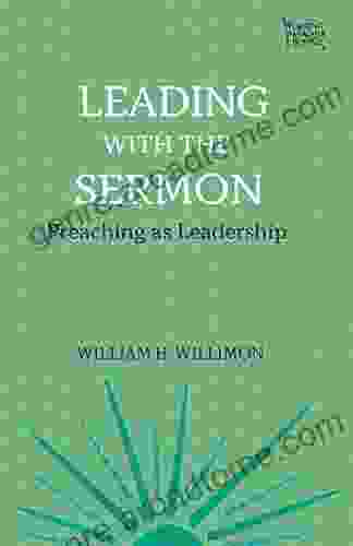 Leading With The Sermon: Preaching As Leadership (Working Preachers 2)