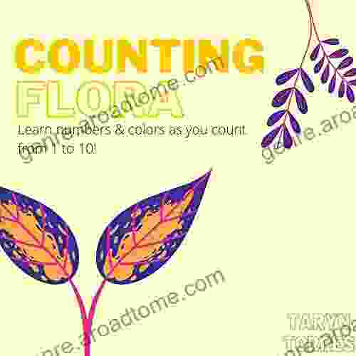 Counting Flora: Learning Numbers And Colors As You Count From 1 To 10