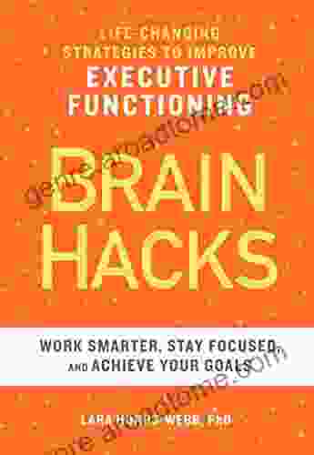 BRAIN HACKS: Life Changing Strategies To Improve Executive Functioning