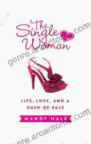 The Single Woman: Life Love And A Dash Of Sass