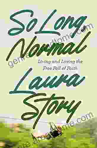 So Long Normal: Living And Loving The Free Fall Of Faith