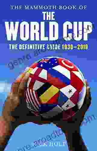 Mammoth Of The World Cup: The Definitive Guide 1930 2024 (Mammoth 279)