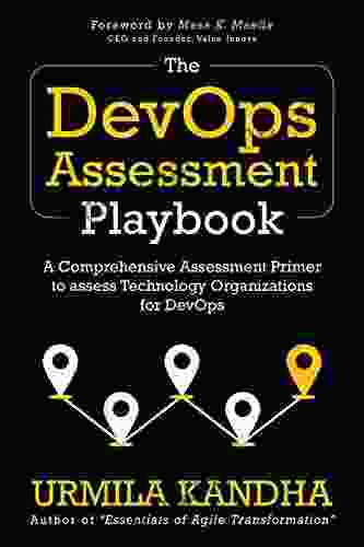 The DevOps Assessment Playbook: A Comprehensive Assessment Primer To Assess Technology Organizations For DevOps