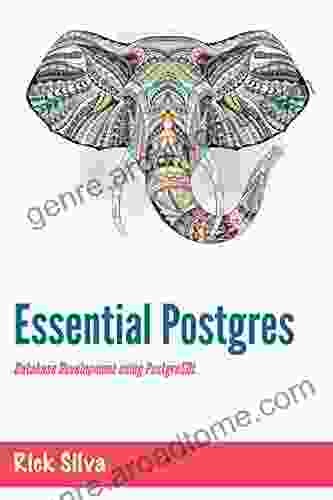 Essential Postgres: Database Development Using PostgreSQL