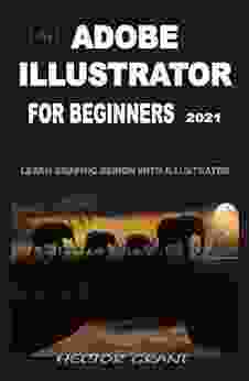 ADOBE ILLUSTRATOR FOR BEGINNERS 2024: LEARN GRAPHIC DESIGN WITH ILLUSTRATOR