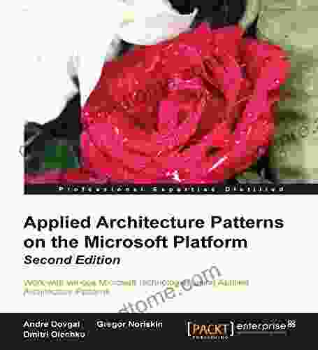 Applied Architecture Patterns On The Microsoft Platform Second Edition