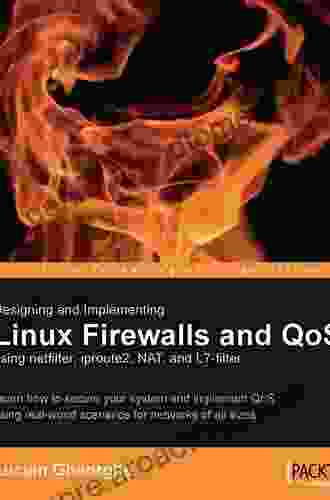 Designing And Implementing Linux Firewalls And QoS Using Netfilter Iproute2 NAT And L7 Filter