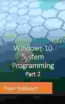 Windows 10 System Programming Part 2 Pavel Yosifovich