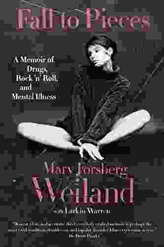 Fall To Pieces: A Memoir Of Drugs Rock N Roll And Mental Illness