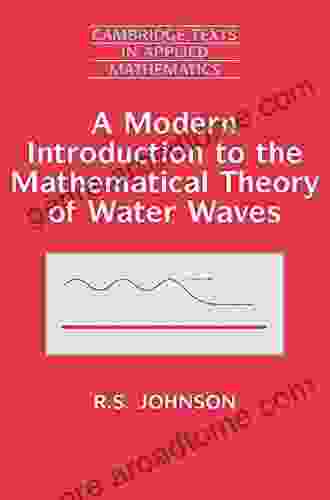 A Modern Introduction To The Mathematical Theory Of Water Waves (Cambridge Texts In Applied Mathematics 19)